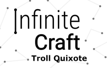 Infinite Craft Recipes - How to make Troll Quixote?